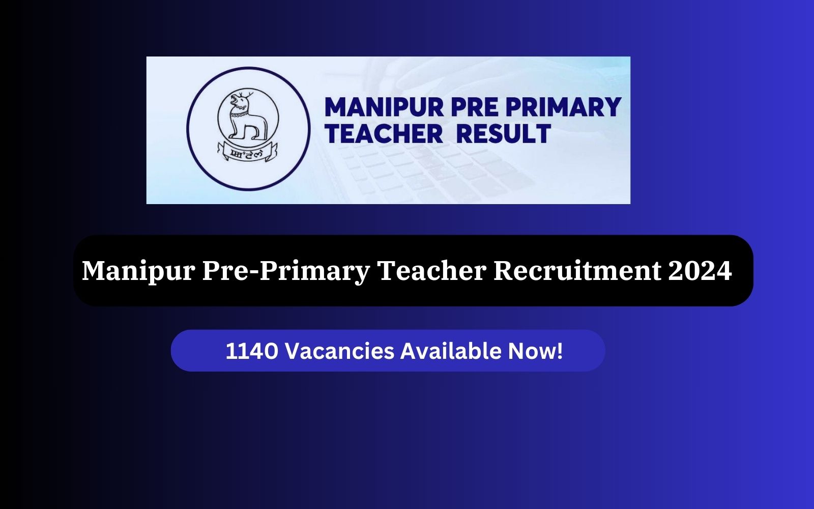 Manipur Pre-Primary Teacher Recruitment 2024, 1140 Vacancies Available Now!